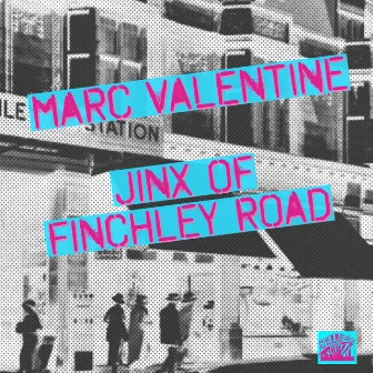 Jinx of Finchley Road by Marc Valentine