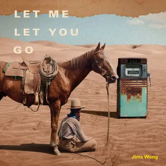 Let Me Let You Go by Jims Wong