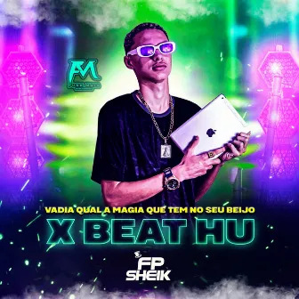 Vadia Qual a Magia Que Tem no Seu Beijo X Beat Hu by FP SHEIK