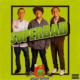 SuperBad by Larry League