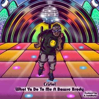 What Ya Do To Me (feat. Bawse Brody) by Cristol