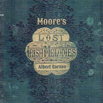 Moore's Lost Irish Melodies by Albert Garzon