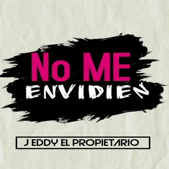 No Me Envidien by J Eddy El Propietario