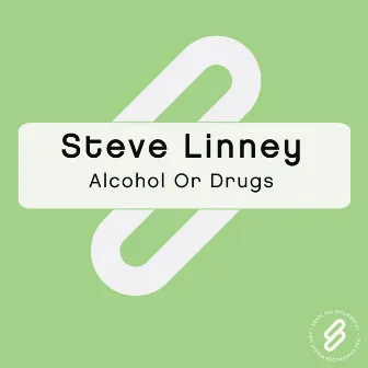 Alcohol Or Drugs by Steve Linney