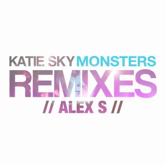 Monsters (Alex S Remix) [feat. Alex S.] by Katie Sky