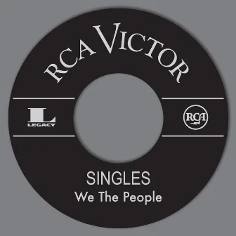 RCA Singles by We The People