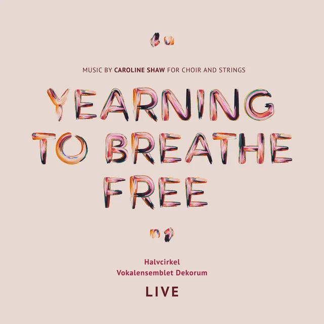 Yearning to Breathe Free - Music by Caroline Shaw for Choir and Strings (Live)