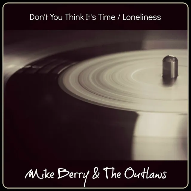 Don't You Think It's Time / Loneliness