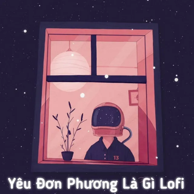 Yêu Đơn Phương Là Gì - Lofi