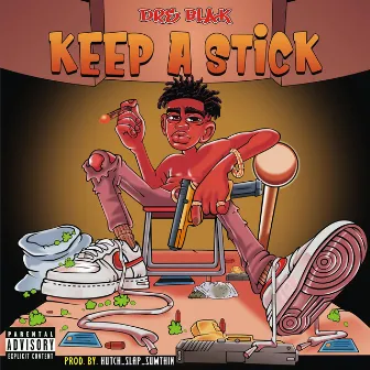 Keep a stick by Dre Blak