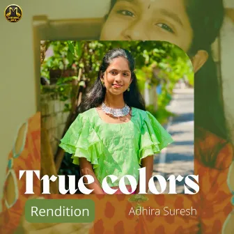 True colors - Rendition by Adhira Suresh