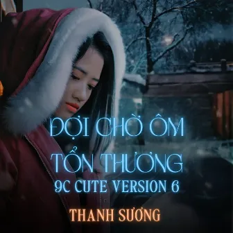 Đợi Chờ Ôm Tổn Thương (Cute Version 6) by 