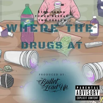 Where the Drugs At by YNG Ceelow