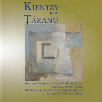 Kientzy joue Ţăranu by Cornel Ţăranu