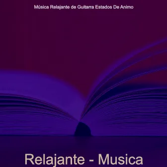 Relajante - Musica by Musica Relajante de Guitarra Estados De Animo