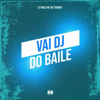 Vai Dj do Baile by MC Fadinha