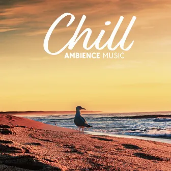 Chill Ambience Music: Relaxing Music For Chill Vibe by 