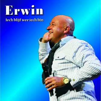 Iech blijf wee iech bin by Erwin