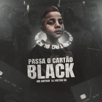 Passa o Cartão Black by Mc Arthur