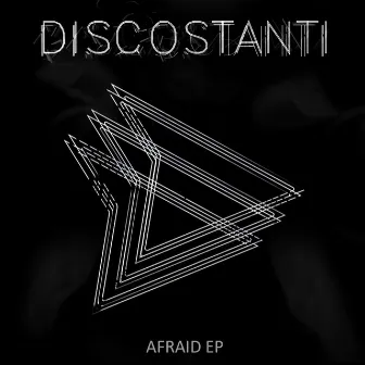 Afraid by Discostanti