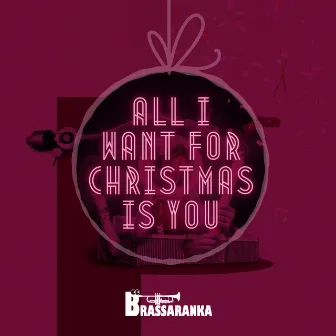 All I Want for Christmas is You by Brassaranka