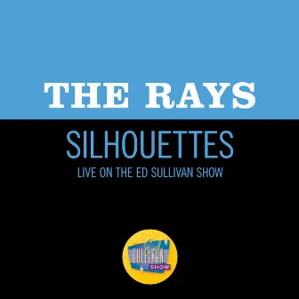 Silhouettes (Live On The Ed Sullivan Show, December 1, 1957) by The Rays