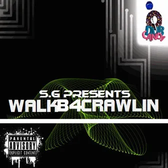 Walk B4 Crawlin by S.G.