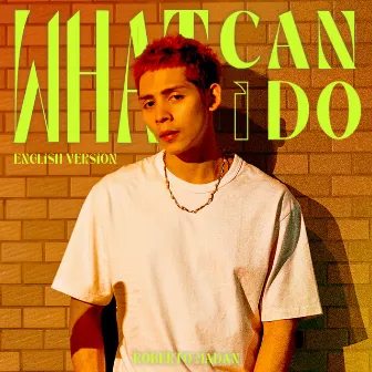 WHAT CAN I DO (Eng. Ver.) by Roberto Madan