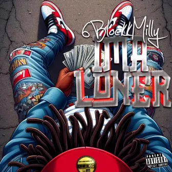 IM A LONER by 6BlockkMilly