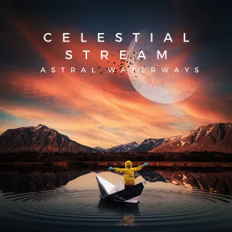 Celestial Stream: Astral Waterways by Infinity Sounds