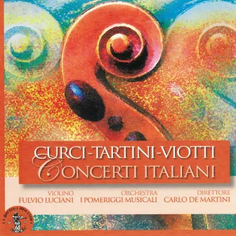 Alberto Curci, Giuseppe Tartini e Giovanni Battista Viotti : Concerti Italiani by Carlo De Martini