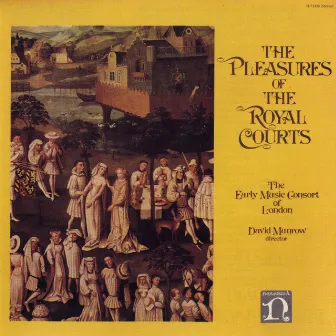 Pleasures Of The Royal Courts by Early Music Consort Of London