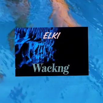 Wackng by Elki