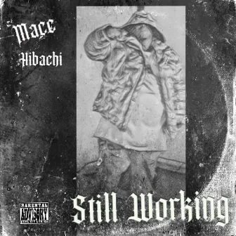 Still Working by Macc Hibachi