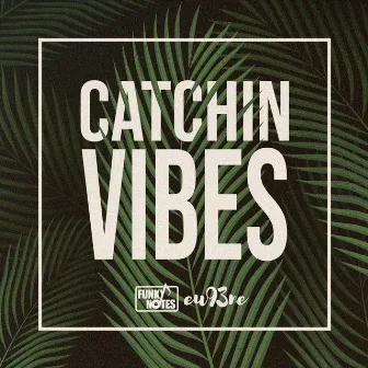 Catchin' Vibes by Eu93ne