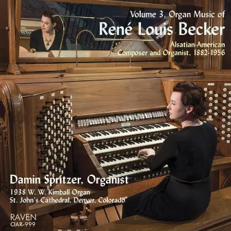 Organ Music of René Louis Becker, Vol. 3 by Damin Spritzer