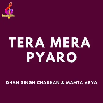 Tera Mera Pyaro by Dhan Singh Chauhan