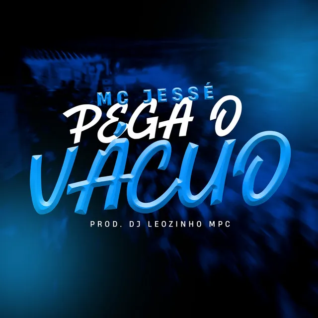 PEGA O VÁCUO