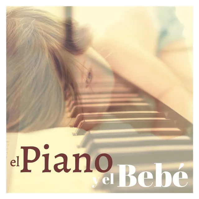 El Piano y el Bebé: Música Instrumental para el Desarrollo Intelectual y Artistico de los Niños