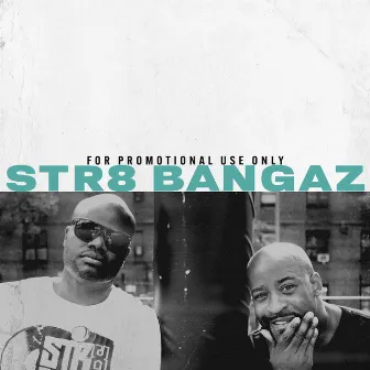 For Promotional Use Only by Str8 Bangaz