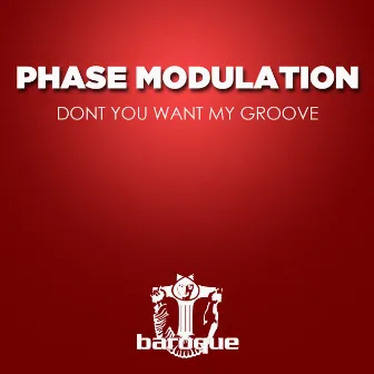 Dont You Want My Groove by Phase Modulation