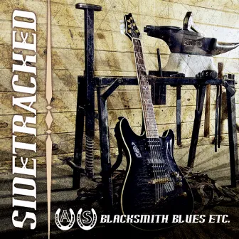 Sidetracked, Blacksmith Blues Etc. by A.S.