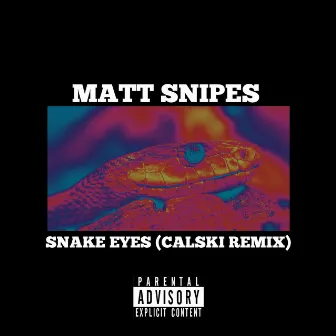 Snake Eyes (Remix) by Matt Snipes