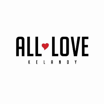 All Love by Kelandy