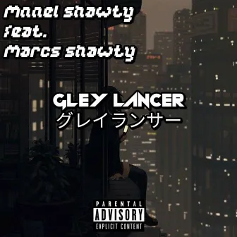 Gley Lancer! by Manel Shawty