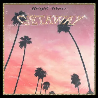 Getaway by Bright Ideas