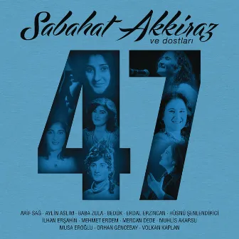 Sabahat Akkiraz & Dostları 47 by Sabahat Akkiraz