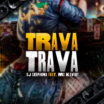 Trava Trava by Mc Kaviny