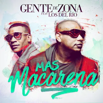 Mas Macarena (feat. Los Del Rio) by Gente De Zona