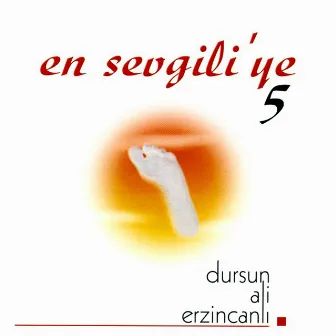 En Sevgili'ye 5 by Dursun Ali Erzincanlı